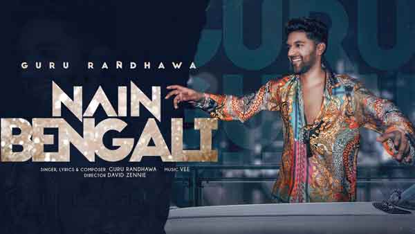 nain bengali mp3 song guru randhawa