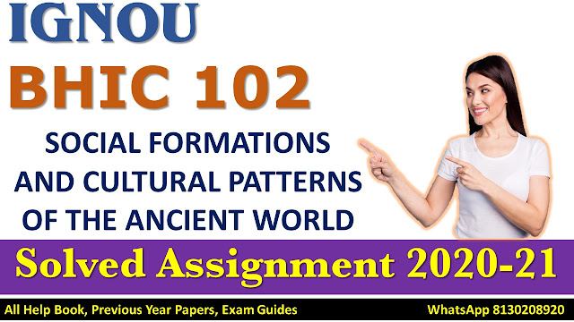 BHIC 102 Solved Assignment 2020-21, IGNOU Assignment, 2020-21, BHIC Assignment