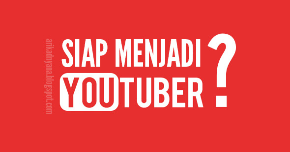 4 Hal Yang Harus Disiapkan Jika Ingin Menjadi Youtuber