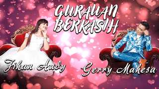 Lirik Lagu Gurauan Berkasih - Jihan Audy Feat Gerry Mahesa