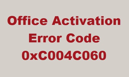 Code d'erreur 0xC004C060 lors de l'activation d'Office