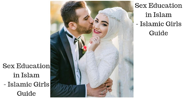 Sex Education in Islam Sex Education in Islam - Islamic Girls Guide
