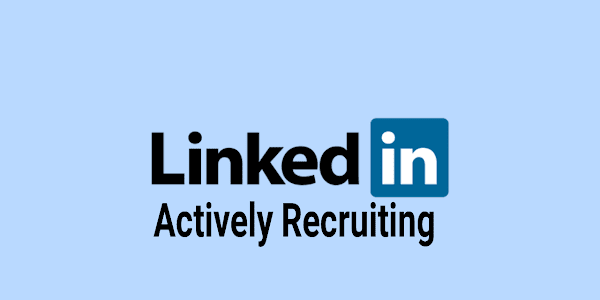 What Does 'Actively Recruiting' on LinkedIn Job Posting Mean?