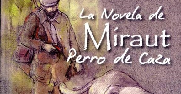 La antigua Biblos: La novela de Miraut, perro de caza - Luis Pergaud