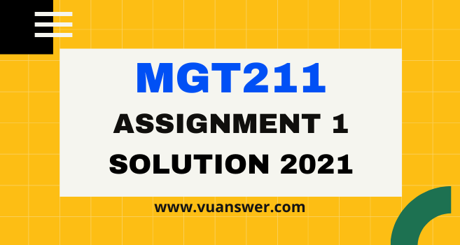 MGT211 Assignment 1 Solution Spring 2021