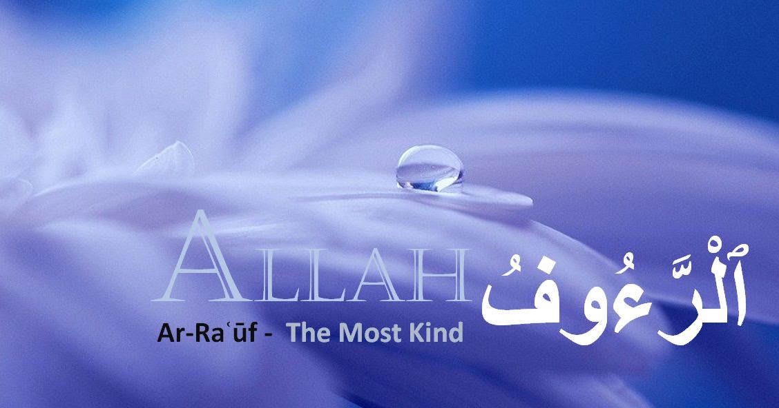 Allah is Ar-Ra'oof. He is the Most - Islam Means Peace