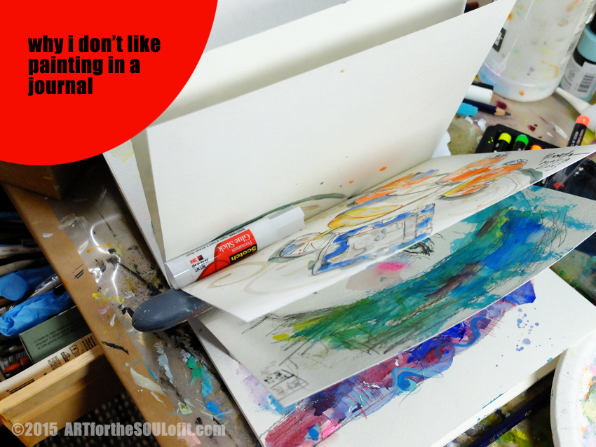 ART for the SOUL of it Why I Don't Like Painting in Art Journals