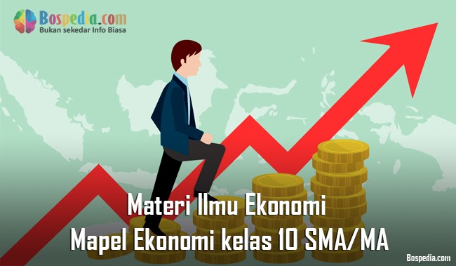 Materi Ilmu Ekonomi Mapel Ekonomi Kelas Sma Ma Bospedia