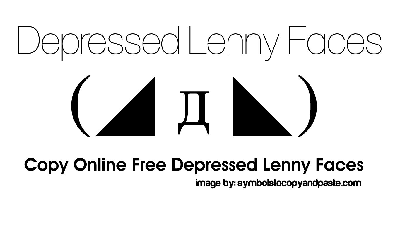 Depressed Lenny Faces Copy Online Free ( д ) Text Faces