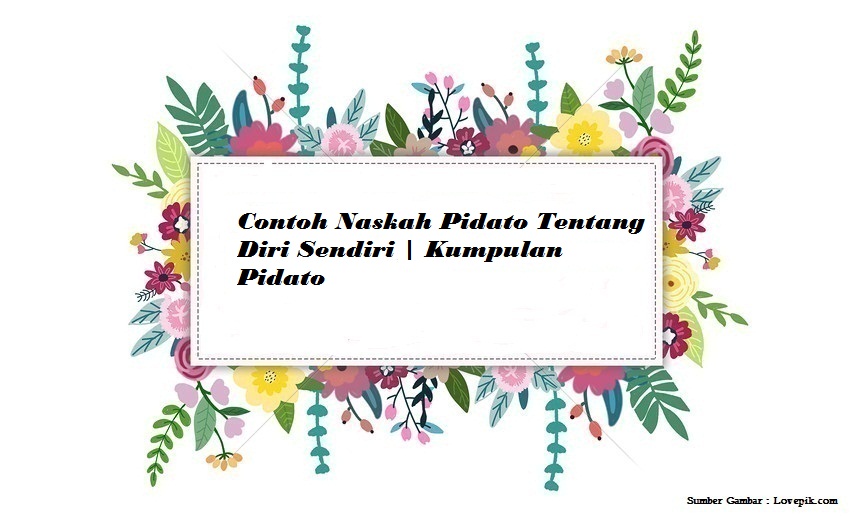 Contoh Naskah Pidato Tentang Diri Sendiri Kumpulan