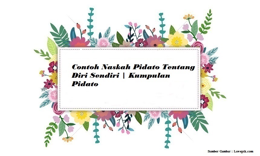 Contoh Naskah Pidato Tentang Diri Sendiri Kumpulan