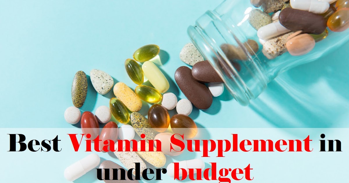 Best vitamin supplements in under budget for college students