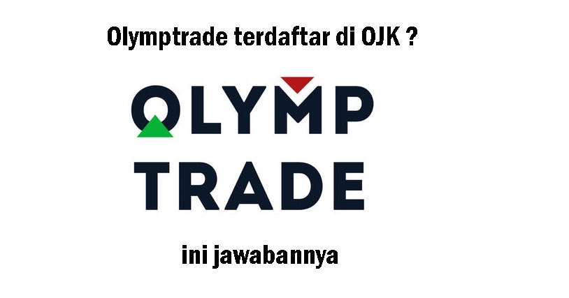 Olymp Trade Terdaftar Di Ojk Secara Resmi Info Terkini