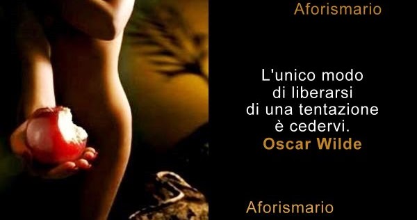 Aforismario Aforismi Frasi E Proverbi Sulla Tentazione
