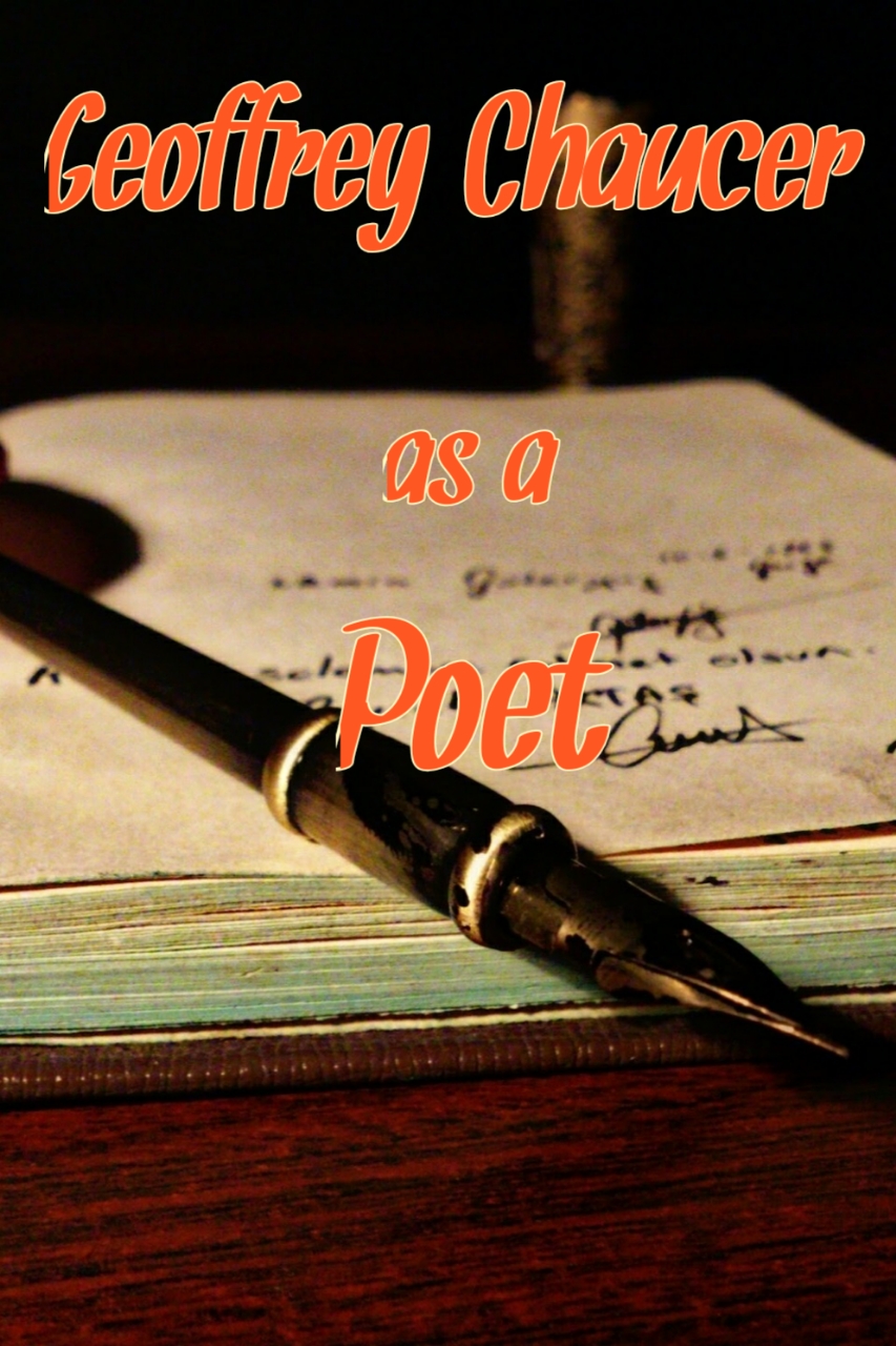 GEOFFREY CHAUCER AS A POET