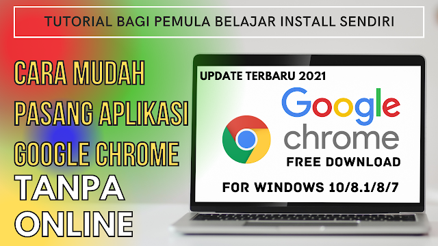 Cara Mudah Install Aplikasi Google Chrome Di Laptop/PC Secara Offline