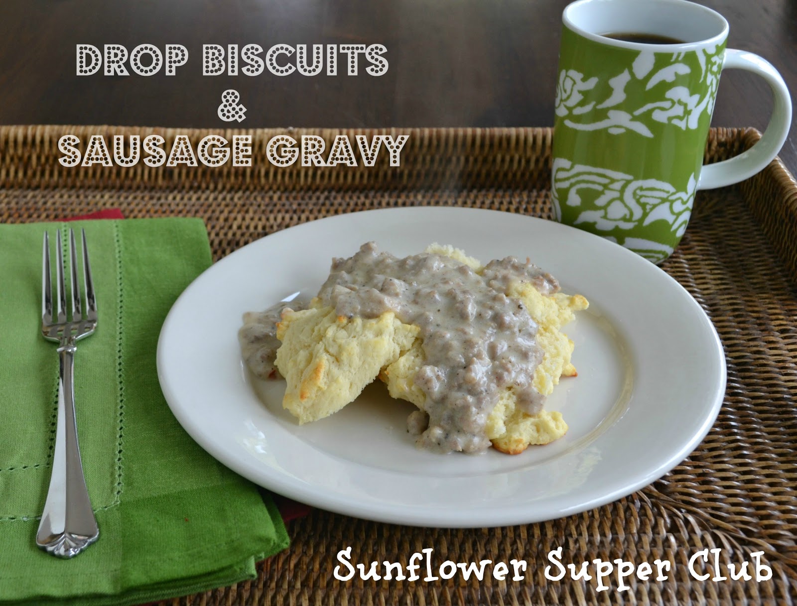 Sunflower Supper Club Drop Biscuits & Sausage Gravy