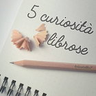 5 Curiosità librose