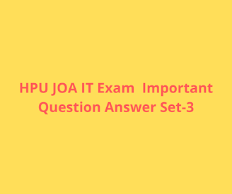 HPU JOA IT Exam Important Question Answer Set-3 HPU JOA IT Exam Important Question Answer Set-3