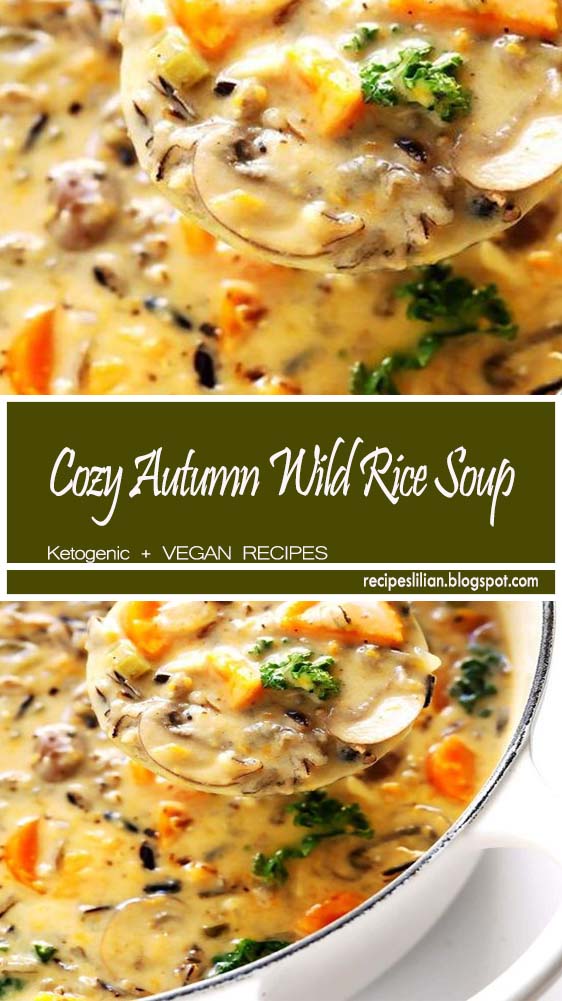 Cozy Autumn Wild Rice Soup - Recipes Lilian