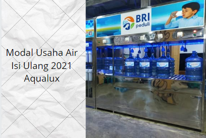 Modal Usaha Air Isi Ulang 2021 Aqualux di Indonesia dan Sekitarnya