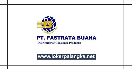 Lowongan Kerja Pt Fastrata Buana 2019 Lowongan Kerja Kalimantan Tengah