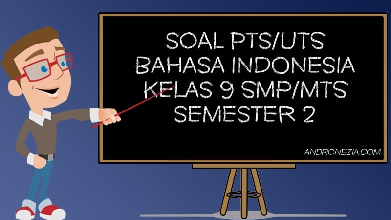 Soal UTS/PTS Bahasa Indonesia Kelas 9 Semester 2 Tahun 2021 - Andronezia