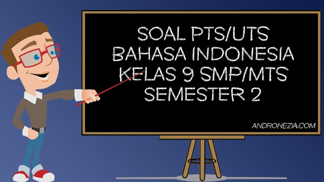 Soal Uts Pts Bahasa Indonesia Kelas 9 Semester 2 Tahun 2021 Andronezia