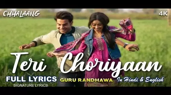 Teri Choriyaan Lyrics - Chhalaang - Guru Randhawa