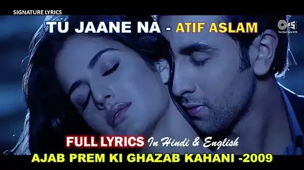 Tu Jaane Na Lyrics in English - ATIF ASLAM - Ajab Prem Ki Ghazab Kahani