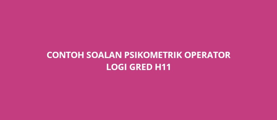 Contoh Soalan Psikometrik Operator Logi H11 - SPA