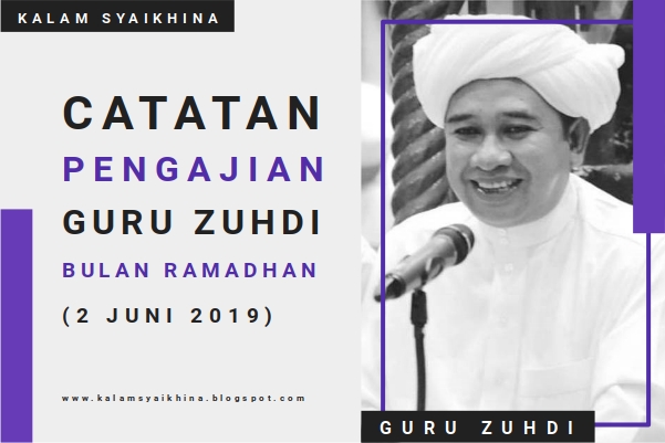 Catatan Pengajian Guru Zuhdi Malam 29 Ramadhan (2 Juni 2019)