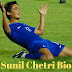 Sunil Chhetri Biography, Height, Weight, Wife, Parents, Affairs, Achievements, and Salary