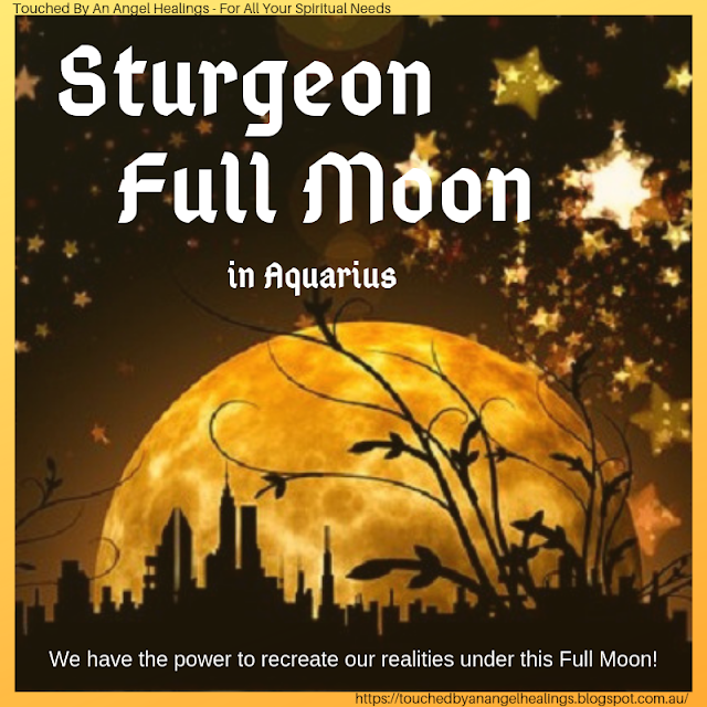 Sturgeon Full Moon August 2019 in Aquarius Energies and Horoscopes!