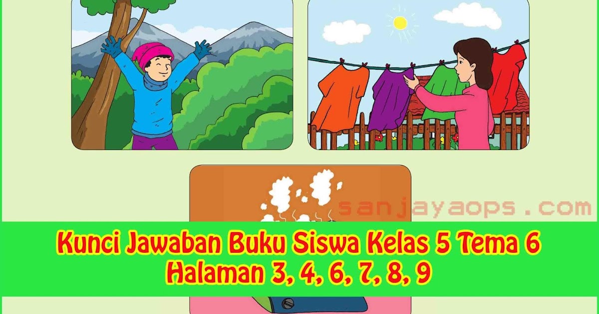 Kunci Jawaban Buku Siswa Kelas 5 Tema 6 Halaman 3 4 6 7 8 9 Sanjayaops