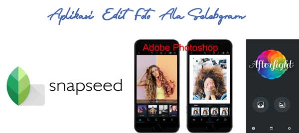 aplikasi edit foto ala selebgram aplikasi edit foto andalan selebgram