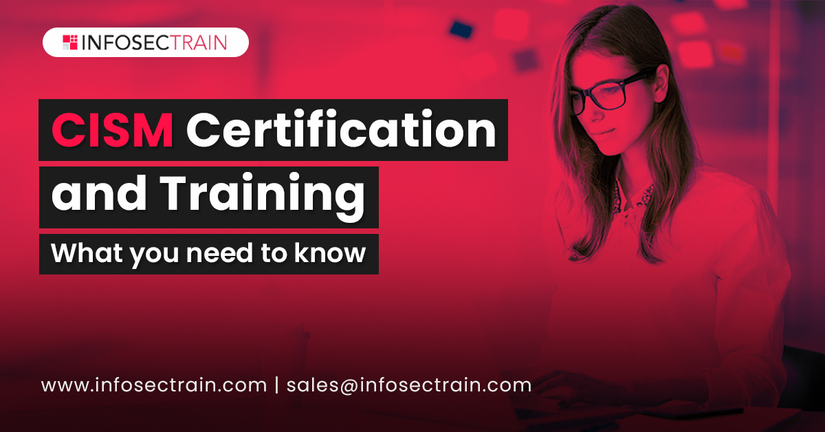 CISM Certification and Training What you need to know