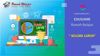 ARNAIM.COM - EDUGAME! PERMAINAN INTERAKTIF FITUR TERBARU RUMAH BELAJAR | COLOID LARVA ARNAIM.COM - EDUGAME! PERMAINAN INTERAKTIF FITUR TERBARU RUMAH BELAJAR | COLOID LARVA
