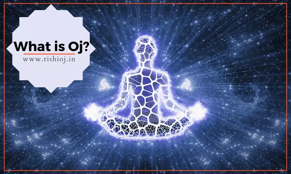 What is Oj (Oja) or Ojas and Why is it Important?