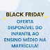 O COLÉGIO INTEGRAÇÃO ESTÁ COM UMA OPORTUNIDADE INCRÍVEL. BLACK FRIDAY NESTA QUINTA E SEXTA-FEIRA NAS MATRÍCULAS PARA O ANO DE 2020