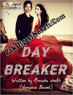 Day Breaker (Complete Novel) By Amrah Sheikh Day Breaker (Complete Novel) By Amrah Sheikh