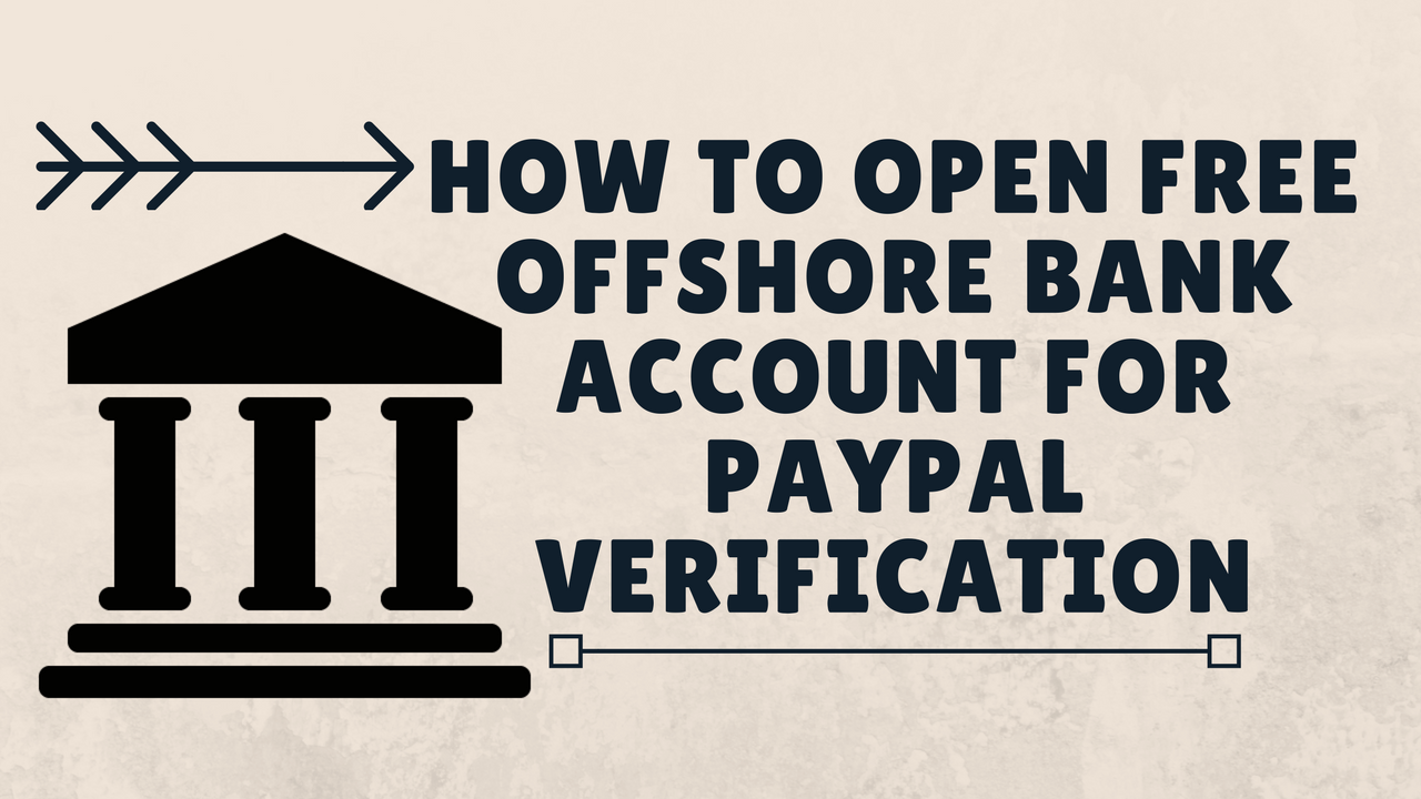 How To Open Free Offshore Bank Account For Paypal Verification - Business - Nigeria