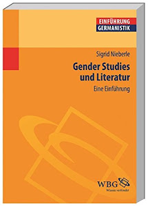 Gender Studies und Literatur: Eine Einführung (Germanistik kompakt)