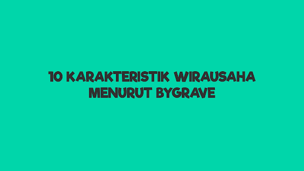 10 Karakteristik Wirausaha Menurut Bygrave