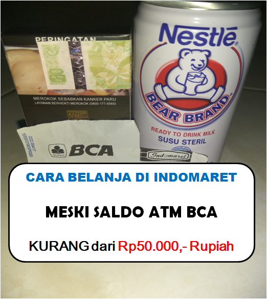 Belanja Di Indomaret Meski Saldo Atm Bca Kurang Dari Rp50 000 Rupiah Triharyono Com
