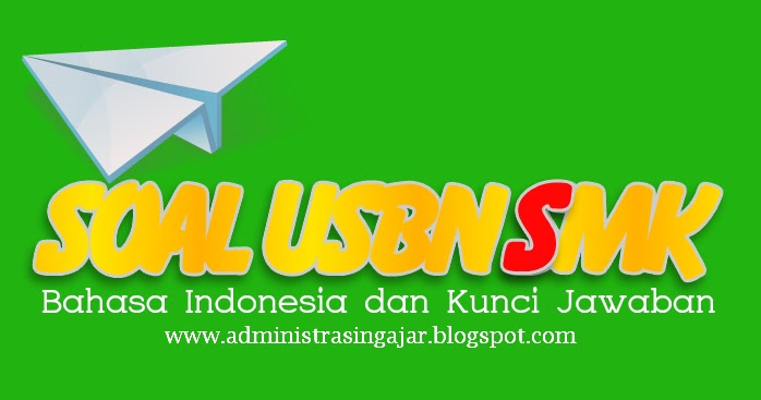 Soal USBN Bahasa Indonesia SMK 2019 Lengkap Beserta Kunci Soal USBN Bahasa Indonesia SMK 2019 Lengkap Beserta Kunci
