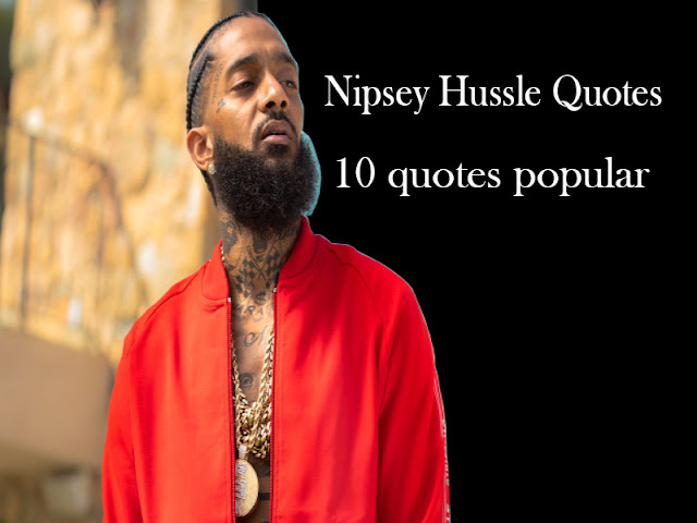 Nipsey Hussle Quotes 10+ Best Nipsey Hussle Quotes 2020