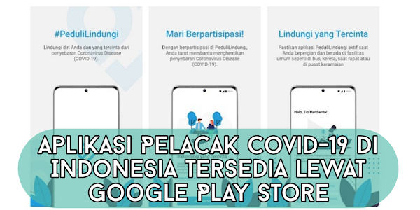 Aplikasi Pelacak Covid-19 di Indonesia Tersedia lewat Google Play Store