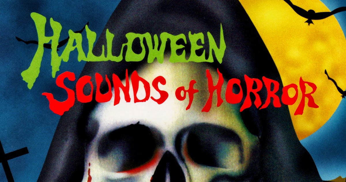 Scary Sounds of Halloween Blog Halloween Sounds of Horror