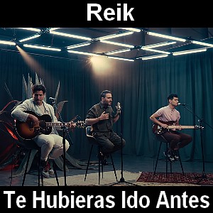 Reik – Te Hubieras Ido Antes